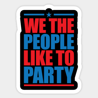 WE THE PEOPLE LIKE TO PARTY Sticker